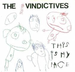 The Vindictives : This Is My Face